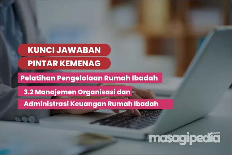 Kunci Jawaban 3.2 Manajemen Organisasi Dan Administrasi Keuangan Rumah ...