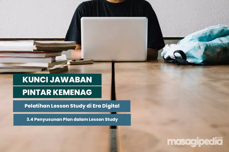 Skor 100! Soal Dan Kunci Jawaban Pintar Kemenag Modul 3.4 Penyusunan ...