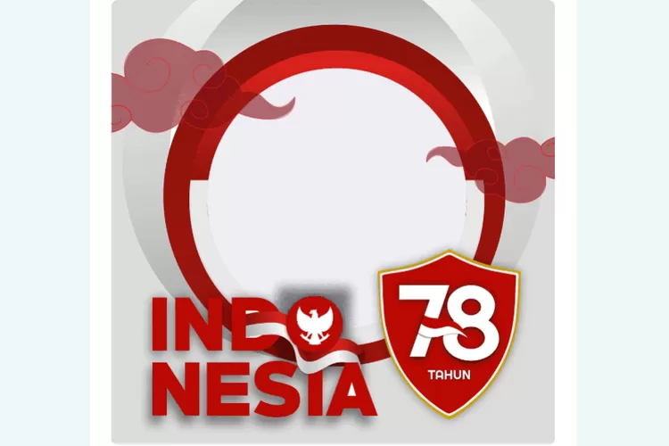 Tinggal Download! 11 Link Twibbon HUT RI Ke-78 Desain Terbaru, Keren ...