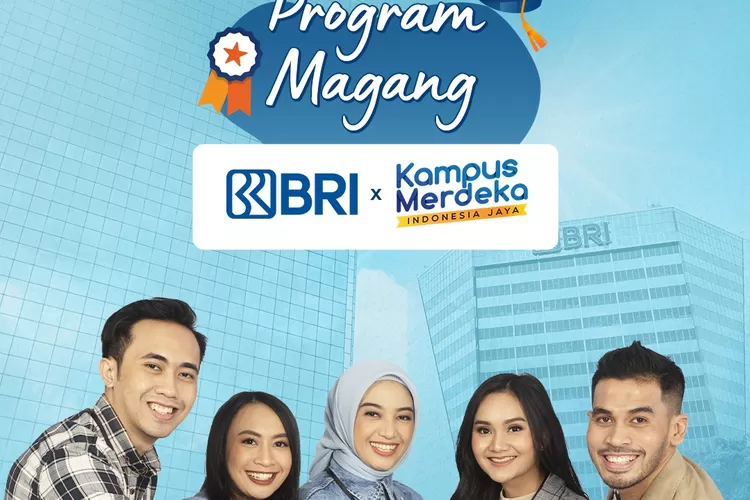 Program Magang Kampus Merdeka BRI, Peningkatan Kualitas SDM Indonesia ...