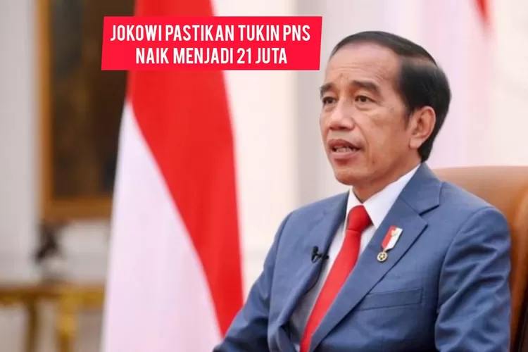 JOKOWI PASTIKAN TUNJANGAN KINERJA PNS MENINGKAT MENJADI 21 JUTA RUPIAH ...