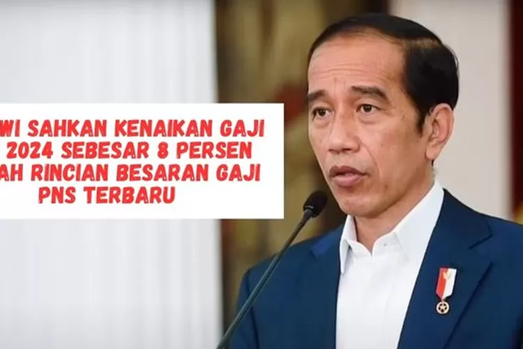 JOKOWI SAHKAN KENAIKAN GAJI PNS 2024 SEBESAR 8 PERSEN, INILAH RINCIAN ...