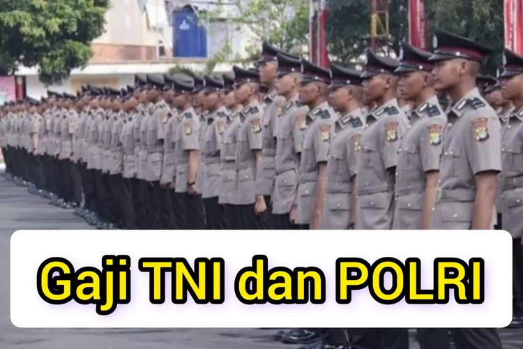 Resmi Naik Persen Segini Tabel Gaji TNI Dan POLRI Yang Akan Ditransferkan Pada Oktober
