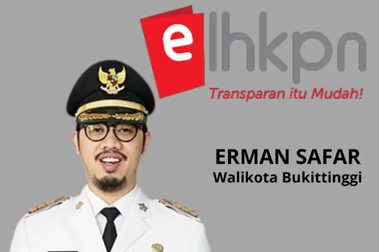 Wow Hutangnya Mencapai Miliaran Rupiah Yuk Intip Harta Kekayaan Walikota Bukittinggi Erman