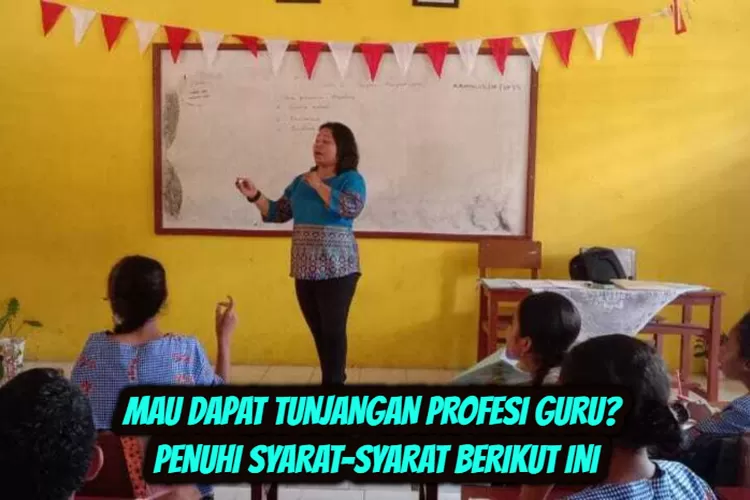 Tak Hanya Punya Sertifikat Pendidik, Ternyata Inilah Syarat-Syarat Lain ...