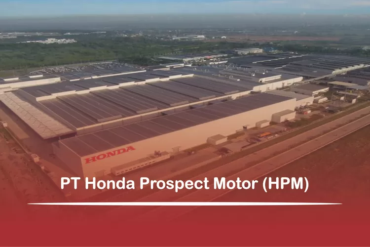 LAMAR SEGERA! PT Honda Prospect Motor HPM Untuk Penempatan Di Karawang ...