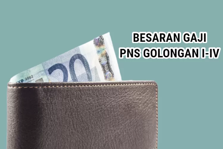 Sejahtera Di Bulan Desember Cair Segini Besaran Gaji Pada Pns Golongan I Ii Iii Iv Nominalnya