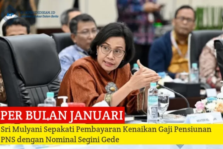 Per Bulan Januari, Sri Mulyani Sepakati Pembayaran Kenaikan Gaji ...