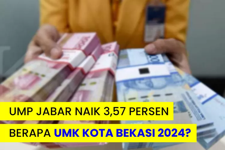 Ump Jabar Naik Persen Segini Estimasi Kenaikan Umk Kota Bekasi