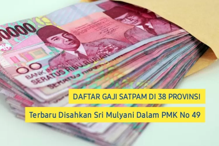 Inilah Daftar Gaji Satpam Terbaru Di 38 Provinsi, Sah Diresmikan Sri ...