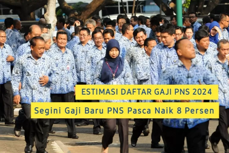 Daftar Gaji PNS Golongan I II III Dan IV, Segini Gaji Baru Pasca Naik 8 ...