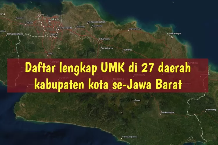 Daftar Lengkap UMK 27 Daerah Di Jawa Barat, Ada Yang Tidak Sesuai PP ...