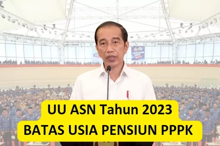 EMANG ADA! Batas Usia Pensiun PPPK Diatur Dalam UU ASN Tahun 2023 ...