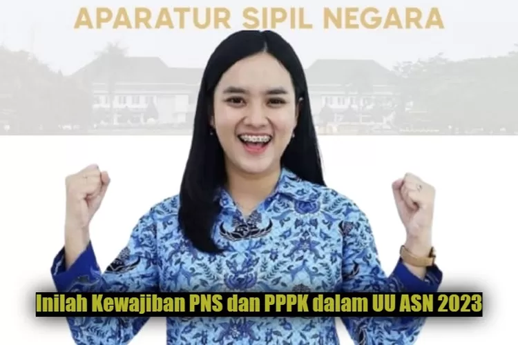 Calon Pns Dan Pppk Wajib Tahu Inilah 5 Kewajiban Asn Yang Tertuang