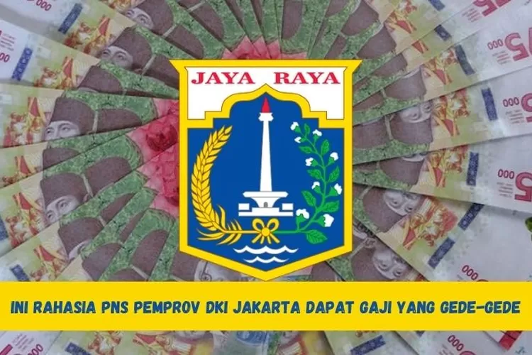 Ini Rahasia PNS Pemprov DKI Jakarta Dapat Gaji Yang Gede-gede - Klik ...