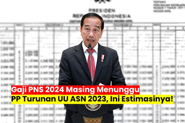 Tabel Gaji PNS 2024 Berdasarkan Golongan Naik 8 Persen Masih Menunggu ...