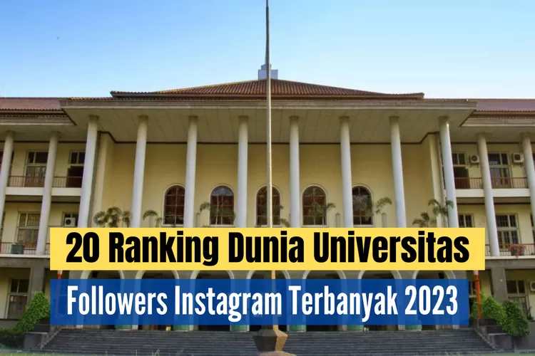 20 Ranking Dunia Universitas Dengan Followers Instagram Terbanyak 2023