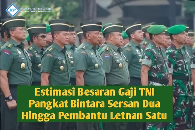 Sesuai Dengan Kenaikan Persen Berikut Ini Estimasi Besaran Gaji Tni Pangkat Bintara Sersan