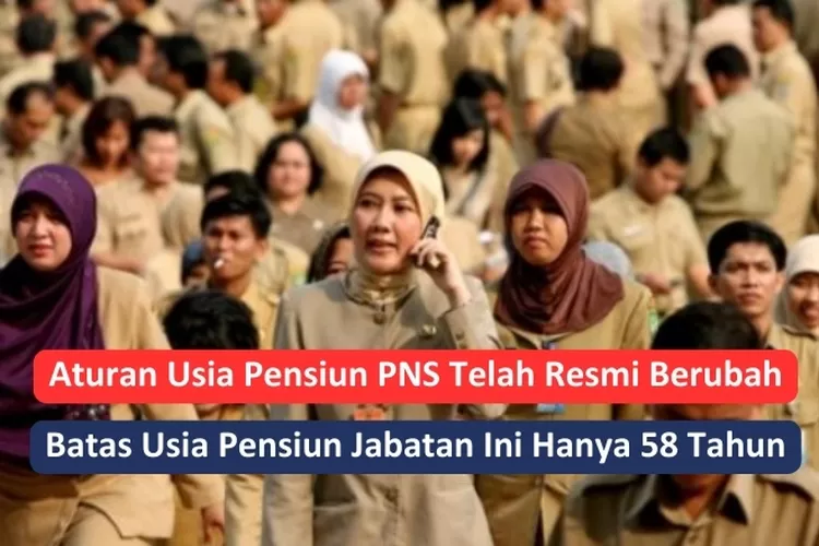 Aturan Usia Pensiun PNS Telah Resmi Berubah, Batas Usia Pensiun Jabatan ...