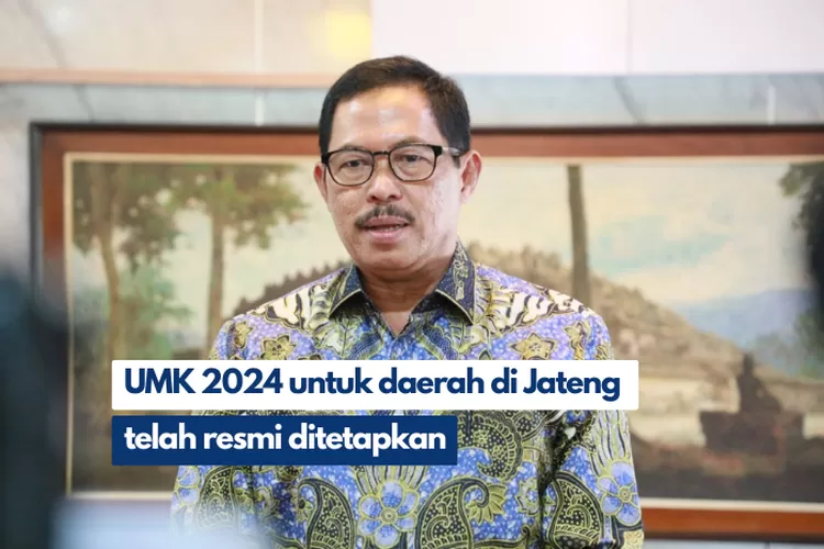 Pekerja Harus Tahu! Inilah UMK 2024 Di 35 Daerah Di Jawa Tengah, Kota ...