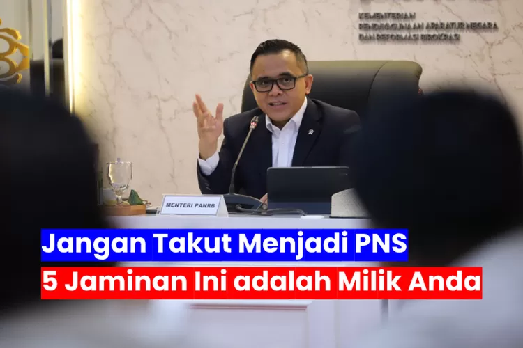 Jangan Takut Menjadi Pegawai Negeri Sipil Di Indonesia Menpan Rb Dan Dpr Sudah Tandatangani