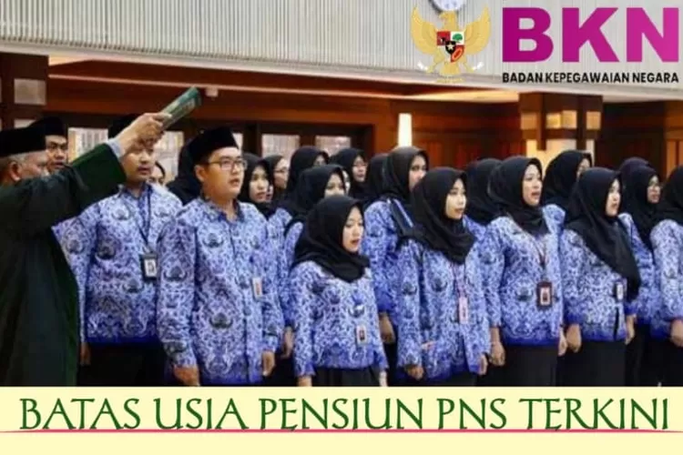 Resmi Dari BKN, Inilah Batas Usia Pensiun PNS, Paling Tertinggi Bukan ...