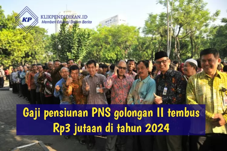 Intip Daftar Gaji Pensiunan PNS Di Tahun 2024, Golongan II C Dan II D ...