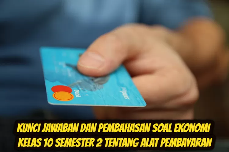 Kunci Jawaban Dan Pembahasan Uji Kompetensi Ekonomi Kelas 10 Semester 2 ...