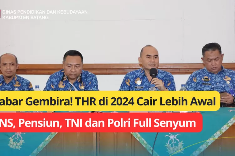 THR 2024 Akan Lebih CEPAT CAIR Nominal yang Diterima Bikin PNS , PPPK