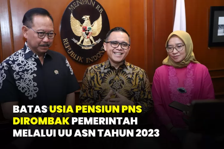 Batas Usia Pensiun PNS Di Seluruh Indonesia Dirombak Ulang Pemerintah ...