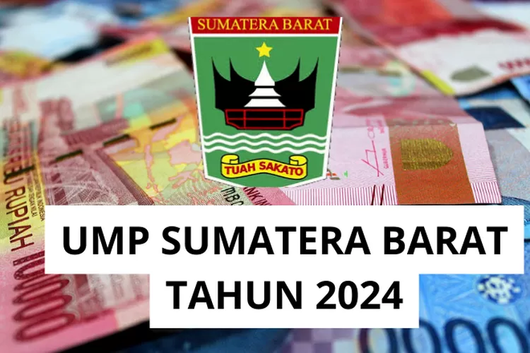 Naik Persen Ternyata Segini Ump Sumatera Barat Yang Berlaku Mulai