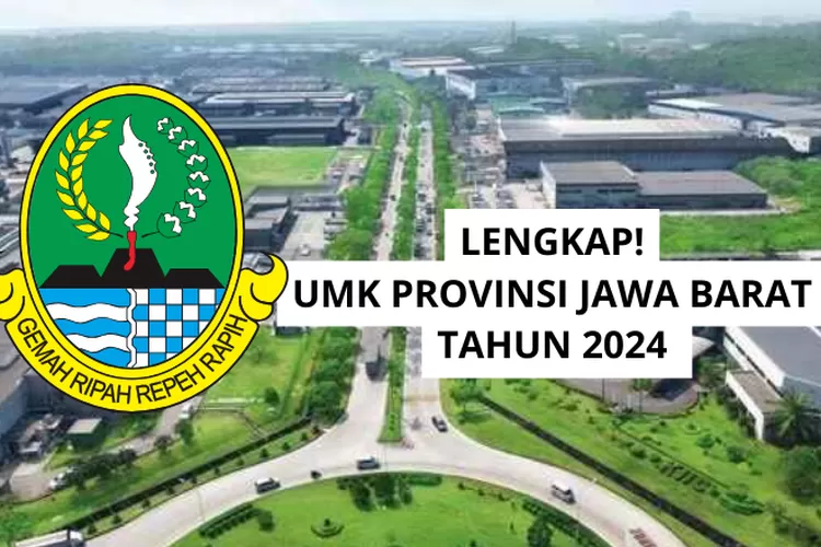 LENGKAP! Daftar UMK Tahun 2024 Di Provinsi Jawa Barat, Berlaku Mulai 1 ...