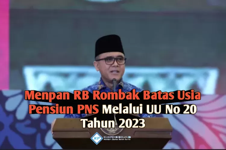 Menpan RB Lakukan Perombakan Aturan, Melalui UU No 20 Tahun 2023 Batas ...