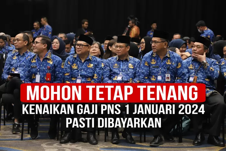 MOHON TETAP TENANG! Kenaikan Gaji PNS Dan Pensiunan Tetap Dibayarkan ...