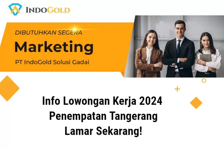 Lowongan Kerja Terbaru Januari 2024! IndoGold Solusi Gadai Tangerang ...