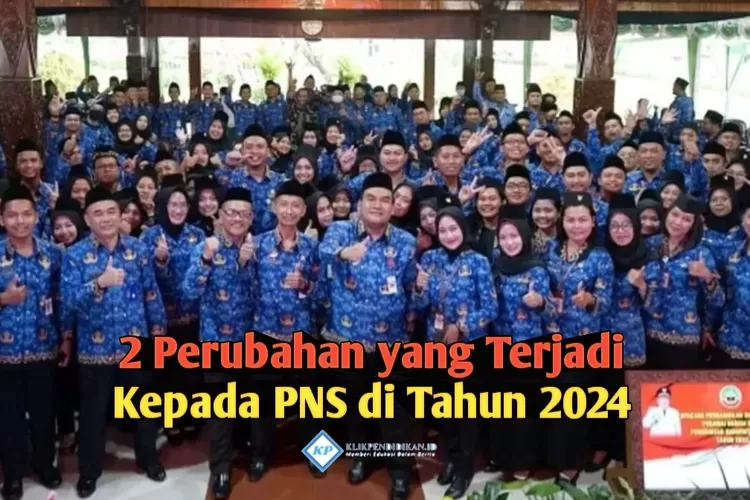 Banyak Hal Yang Baru Terjadi Kepada PNS Di Tahun 2024, Selain Perubahan ...