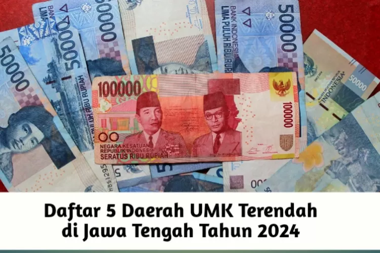 UMK 2024 Resmi Berlaku, Inilah 5 Daerah Dengan Upah Minimum Terendah Di ...