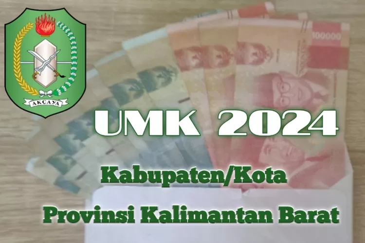 Sudah Berlaku, Inilah Daftar UMK 2024 Di Provinsi Kalimantan Barat ...