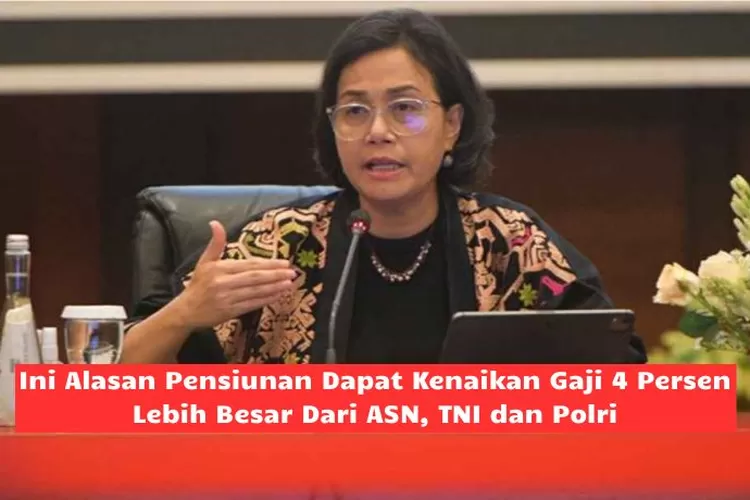 Sri Mulyani Beberkan Alasan Pensiunan Dapat Kenaikan Gaji Lebih Tinggi ...