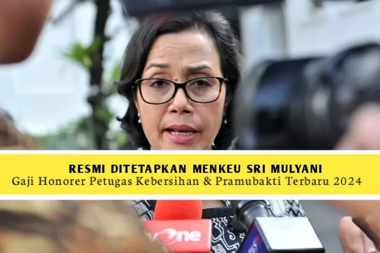 Alhamdulillah, Resmi Ditetapkan Sri Mulyani Gaji Honorer Petugas ...