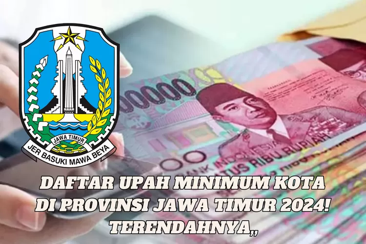 DAFTAR BESARAN UPAH MINIMUM KOTA DI PROVINSI JAWA TIMUR, SURABAYA ...