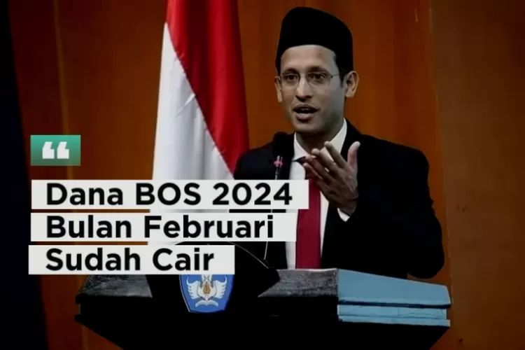 Dana BOS 2024 Bulan Februari Sudah Cair! Diumumkan NADIEM MAKARIM, Ayo