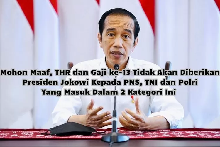 Mohon Maaf, Presiden Jokowi Tidak Akan Memberikan THR Dan Gaji Ke-13 ...