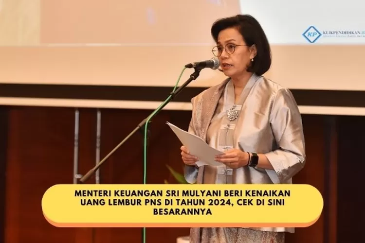 Menteri Keuangan Sri Mulyani Beri Kenaikan Uang Lembur PNS Golongan I ...