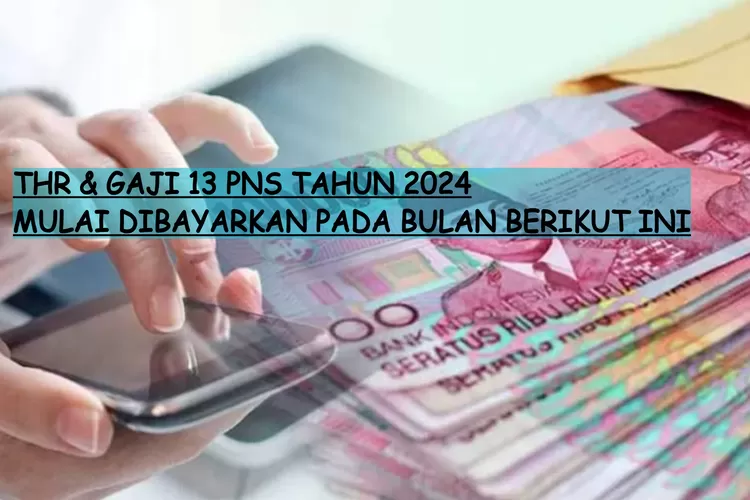 THR Dan Gaji 13 PNS 2024 Diprediksi Akan Dibayarkan Penuh Oleh ...