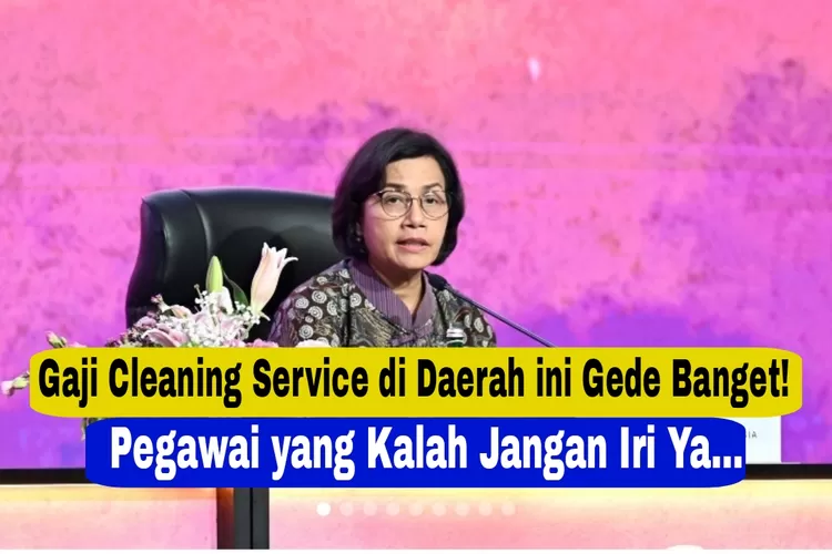 Gede Banget Cleaning Service Di 10 Wilayah Ini Dapat Gaji Tertinggi