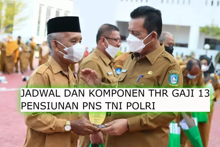 Inilah Nominal Dan Jadwal Penyaluran THR Dan Gaji 13 Untuk Pensiunan ...