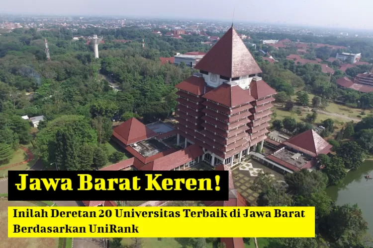 Gak Usah Diragukan Lagi Jawa Barat Emang Keren, Berikut 20 Universitas ...