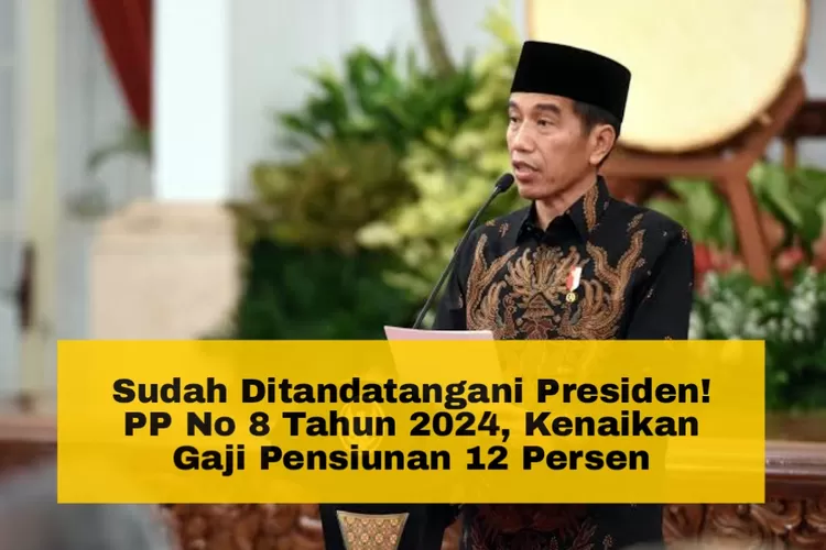 Sudah Ditandatangani Presiden! PP No 8 Tahun 2024, Kenaikan Gaji ...