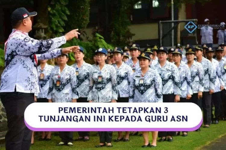 YUK KENALI 3 TUNJANGAN GURU ASN YANG DIBERIKAN PEMERINTAH BERDASARKAN ...